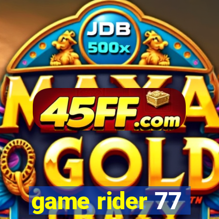 game rider 77